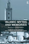 Islamic Myths and Memories (Mediators of Globalization) - 9781138245983 by Itzchak Weismann, Mark Sedgwick, Ulrika Mårtensson, 9781138245983