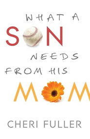 What a Son Needs from His Mom by Cheri Fuller, 9780764210303