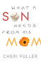 What a Son Needs from His Mom by Cheri Fuller, 9780764210303