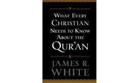 What Every Christian Needs to Know About the Qur'an by James R. White, 9780764209765