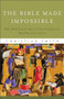 The Bible Made Impossible (Why Biblicism Is Not a Truly Evangelical Reading of Scripture) by Christian Smith, 9781587433290