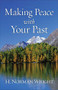 Making Peace with Your Past by H. Norman Wright, 9780800752361