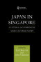 Japan in Singapore (Cultural Occurrences and Cultural Flows) by Eyal Ben-Ari, John Clammer, 9780415861595