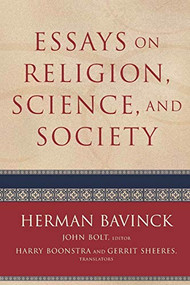 Essays on Religion, Science, and Society by Herman Bavinck, John Bolt, Harry Boonstra, Gerrit Sheeres, 9780801048678