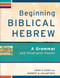 Beginning Biblical Hebrew (A Grammar and Illustrated Reader) by John A. Cook, Robert D. Holmstedt, 9780801048869