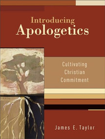 Introducing Apologetics (Cultivating Christian Commitment) by James E. Taylor, 9780801048906