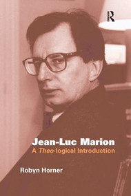 Jean-Luc Marion (A Theo-logical Introduction) by Robyn Horner, 9780754636618
