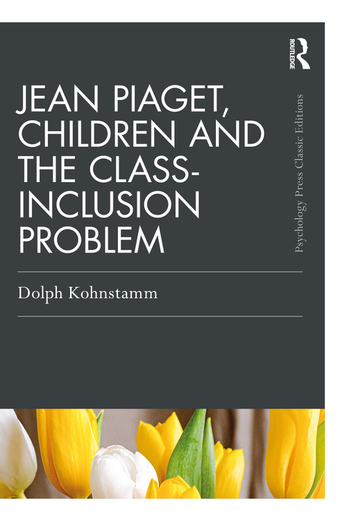 Jean Piaget, Children and the Class-Inclusion Problem - 9780367725259 by Dolph Kohnstamm, 9780367725259