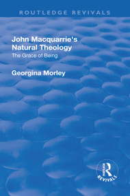 John Macquarrie's Natural Theology (The Grace of Being) - 9781138709119 by Georgina Morley, 9781138709119