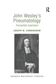 John Wesley's Pneumatology (Perceptible Inspiration) - 9781138274242 by Joseph W. Cunningham, 9781138274242