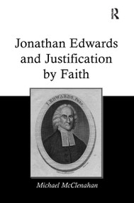 Jonathan Edwards and Justification by Faith - 9781138252660 by Michael McClenahan, 9781138252660