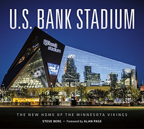 U.S. Bank Stadium (The New Home of the Minnesota Vikings) by Steve Berg, Alan Page, 9781681340159