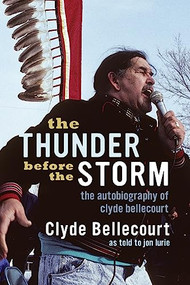 The Thunder Before the Storm (The Autobiography of Clyde Bellecourt) by Clyde  Bellecourt, Jon Lurie, 9781681341248