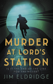 Murder at Lord's Station (The gripping wartime mystery series) by Jim Eldridge, 9780749030780