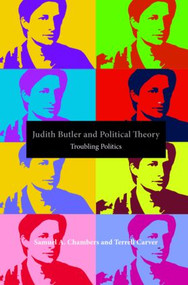 Judith Butler and Political Theory (Troubling Politics) by Samuel Chambers, Terrell Carver, 9780415383660