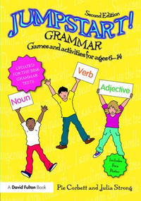 Jumpstart! Grammar (Games and activities for ages 6 - 14) by Pie Corbett, Julia Strong, 9781138182783