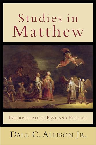 Studies in Matthew (Interpretation Past and Present) by Dale C. Allison Jr., 9780801049132