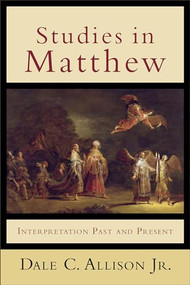 Studies in Matthew (Interpretation Past and Present) by Dale C. Allison Jr., 9780801049132