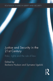 Justice and Security in the 21st Century (Risks, Rights and the Rule of Law) by Barbara Hudson, Synnove Ugelvik, 9780415724258