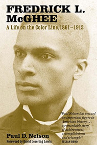 Fredrick L. McGhee (A Life on the Color Line, 1861-1912) by Paul Nelson, David Levering Lewis, 9781681340241