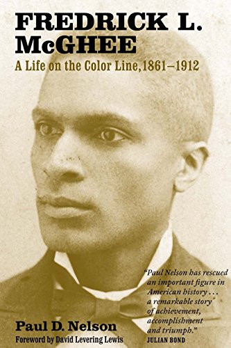 Fredrick L. McGhee (A Life on the Color Line, 1861-1912) by Paul Nelson, David Levering Lewis, 9781681340241