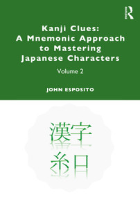 Kanji Clues: A Mnemonic Approach to Mastering Japanese Characters (Volume 2) - 9780367441555 by John Esposito, 9780367441555
