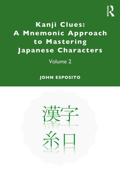 Kanji Clues: A Mnemonic Approach to Mastering Japanese Characters (Volume 2) - 9780367441555 by John Esposito, 9780367441555