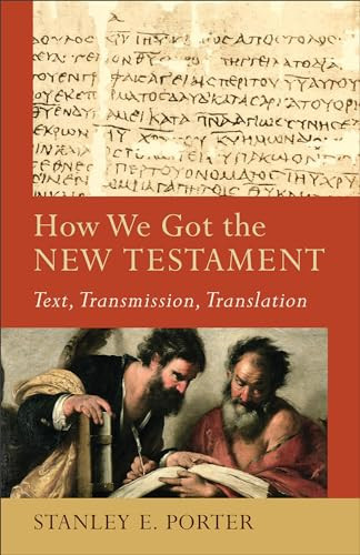How We Got the New Testament (Text, Transmission, Translation) by Stanley E. Porter, Craig A. Evans, Lee McDonald, 9780801048715
