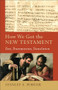 How We Got the New Testament (Text, Transmission, Translation) by Stanley E. Porter, Craig A. Evans, Lee McDonald, 9780801048715