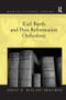Karl Barth and Post-Reformation Orthodoxy - 9781138053182 by Rinse H. Reeling Brouwer, 9781138053182