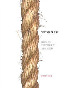 The Lyncher In Me (A Search for Redemption in the Face of History) - 9781681341095 by Warren  Read, 9781681341095