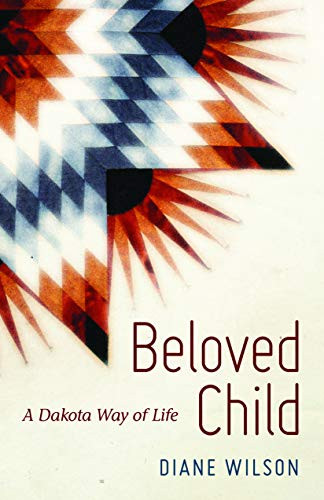 Beloved Child (A Dakota Way of Life) by Diane  Wilson, 9781681340746