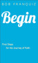 Begin (First Steps for the Journey of Faith) by Bob Franquiz, 9780801015618