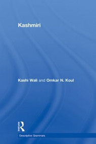 Kashmiri (A Cognitive-Descriptive Grammar) by Omkar N. Koul, Kashi Wali, 9780415600118