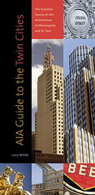 AIA Guide to the Twin Cities (The Essential Source on the Architecture of Minneapolis and St. Paul) by Larry  Millett, 9780873515405