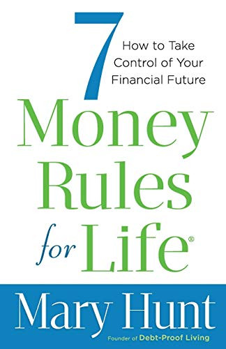 7 Money Rules for Life® (How to Take Control of Your Financial Future) by Mary Hunt, 9780800722531