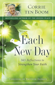 Each New Day (365 Reflections to Strengthen Your Faith) by Corrie ten Boom, 9780800722524