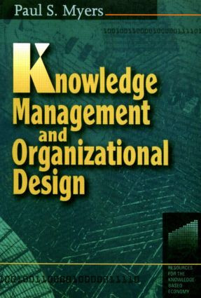 Knowledge Management and Organisational Design by Paul S Myers, 9780750697491
