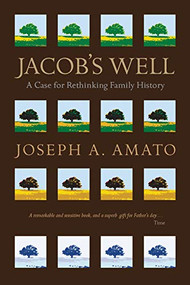 Jacob's Well (A Case for Rethinking Family History) - 9781681341071 by Joseph A.  Amato, 9781681341071