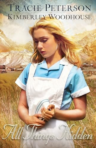 All Things Hidden - 9780764211195 by Tracie Peterson, Kimberley Woodhouse, 9780764211195