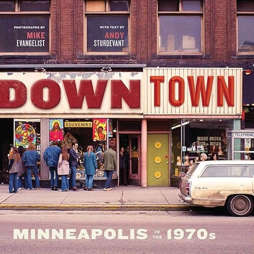 Downtown (Minneapolis in the 1970s) by Mike Evangelist, Andy Sturdevant, 9781681341170