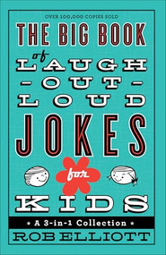 The Big Book of Laugh-Out-Loud Jokes for Kids (A 3-in-1 Collection) by Rob Elliott, 9780800723071