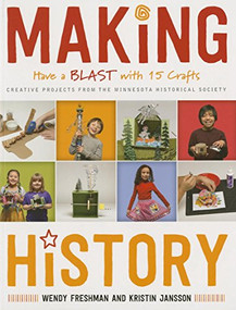 Making History (Have a Blast with 15 Crafts) by Wendy  Freshman, Kristin  Jansson, 9780873519199