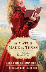 A Match Made in Texas 4-in-1 (A Novella Collection) by Mary Connealy, Karen Witemeyer, Carol Cox, Regina Jennings, 9780764211768
