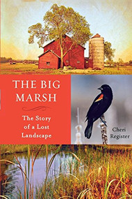 The Big Marsh (The Story of a Lost Landscape) by Cheri  Register, 9780873519953