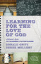Learning for the Love of God (A Student's Guide to Academic Faithfulness) by Donald Opitz, Derek Melleby, 9781587433504