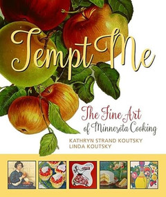Tempt Me (The Fine Art of Minnesota Cooking) by Kathryn  Strand Koutsky, Linda  Koutsky, 9780873519977