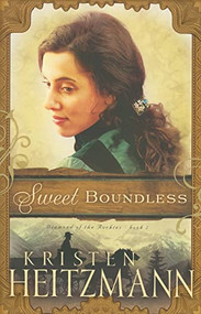 Sweet Boundless by Kristen Heitzmann, 9780764207143