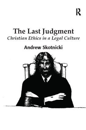 The Last Judgment (Christian Ethics in a Legal Culture) - 9781138110700 by Andrew Skotnicki, 9781138110700