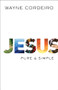 Jesus (Pure and Simple) by Wayne Cordeiro, 9780764211942